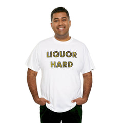 Liquor Hard - T-Shirt - Witty Twisters Fashions