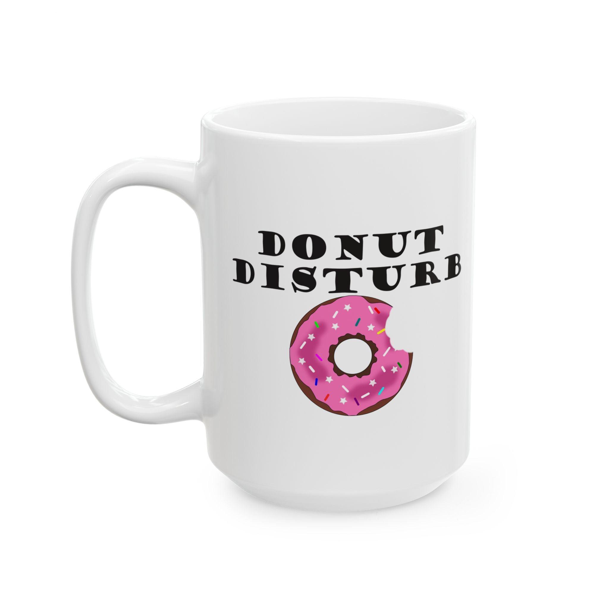 Donut Disturb - Ceramic Coffee Mug 11oz, 15oz - Witty Twisters Fashions