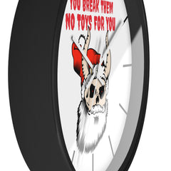 You break them No toys for you - Wall Clock - Witty Twisters Fashions