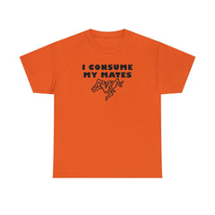 I Consume My Mates - T-Shirt - Witty Twisters Fashions