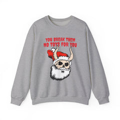 You break them No toys for you - Sweatshirt - Witty Twisters Fashions