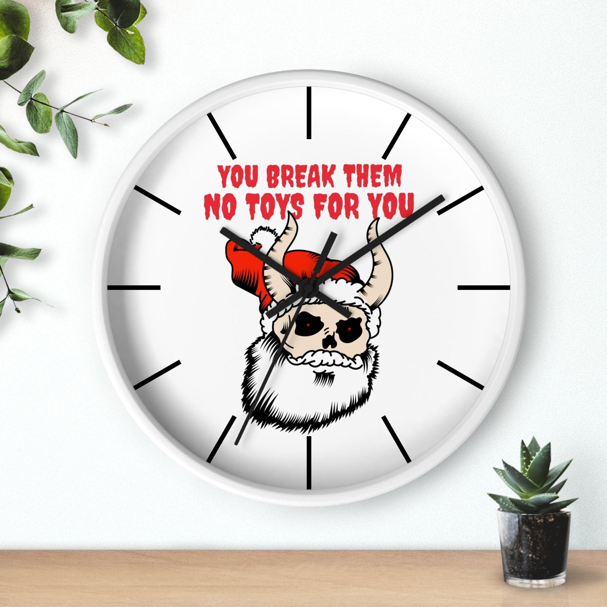 You break them No toys for you - Wall Clock - Witty Twisters Fashions