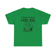 I want to play poke her - T-Shirt - Witty Twisters Fashions