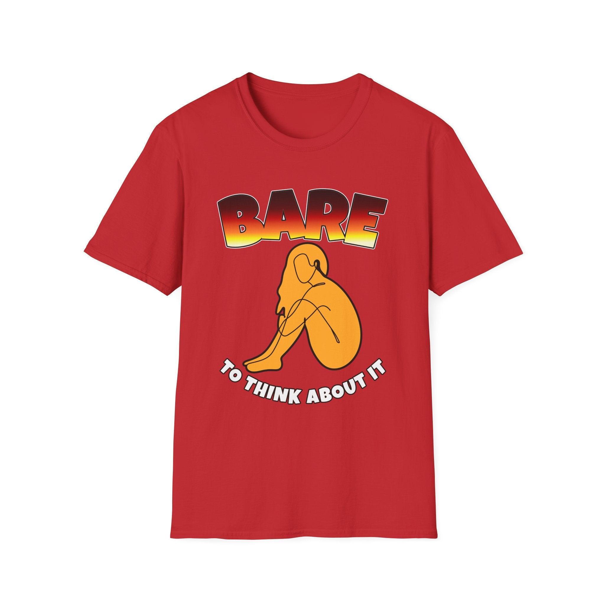 Bare To Think About It - Softstyle T-Shirt - Witty Twisters Fashions