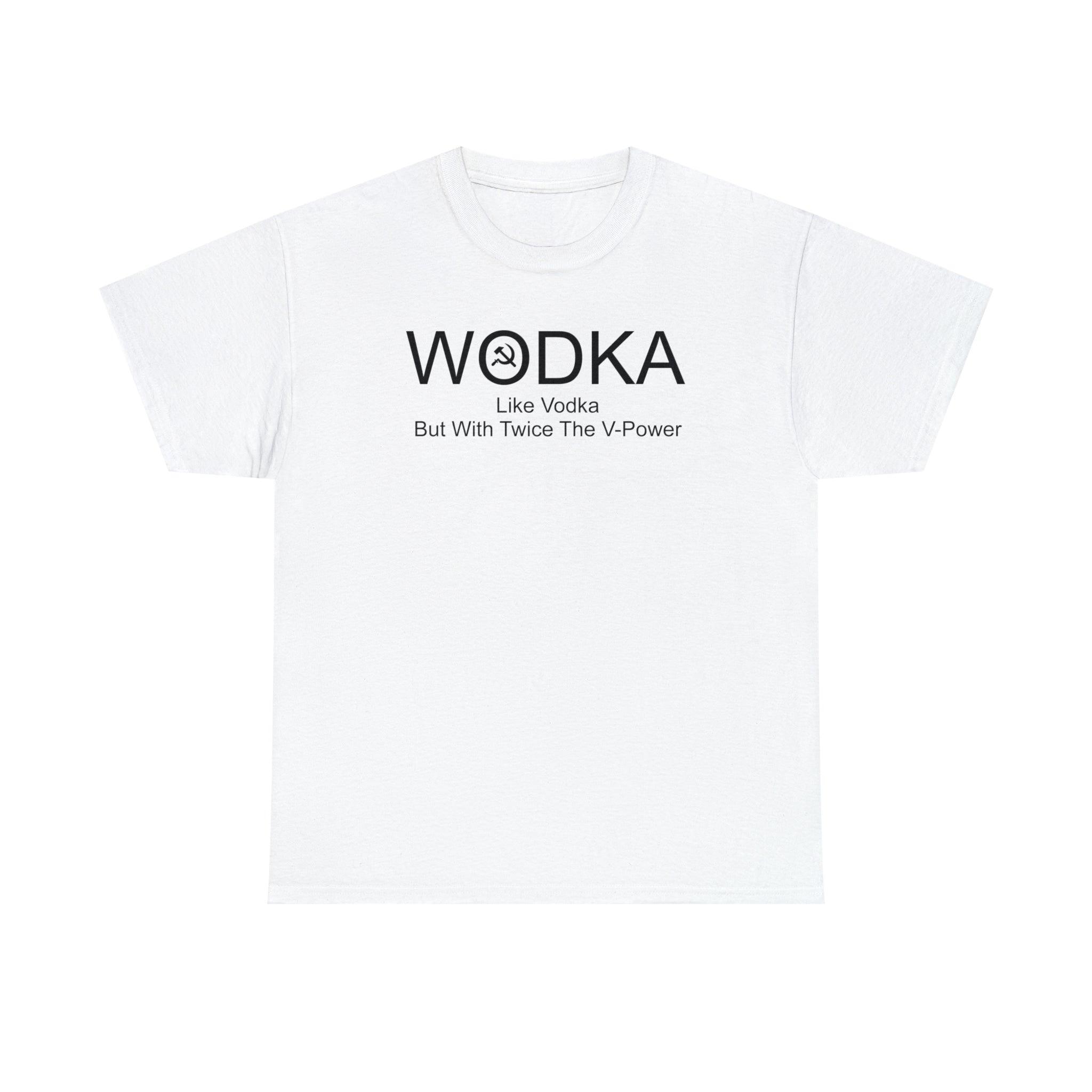 Wodka Like Vodka But With Twice The V-Power - T-Shirt - Witty Twisters Fashions