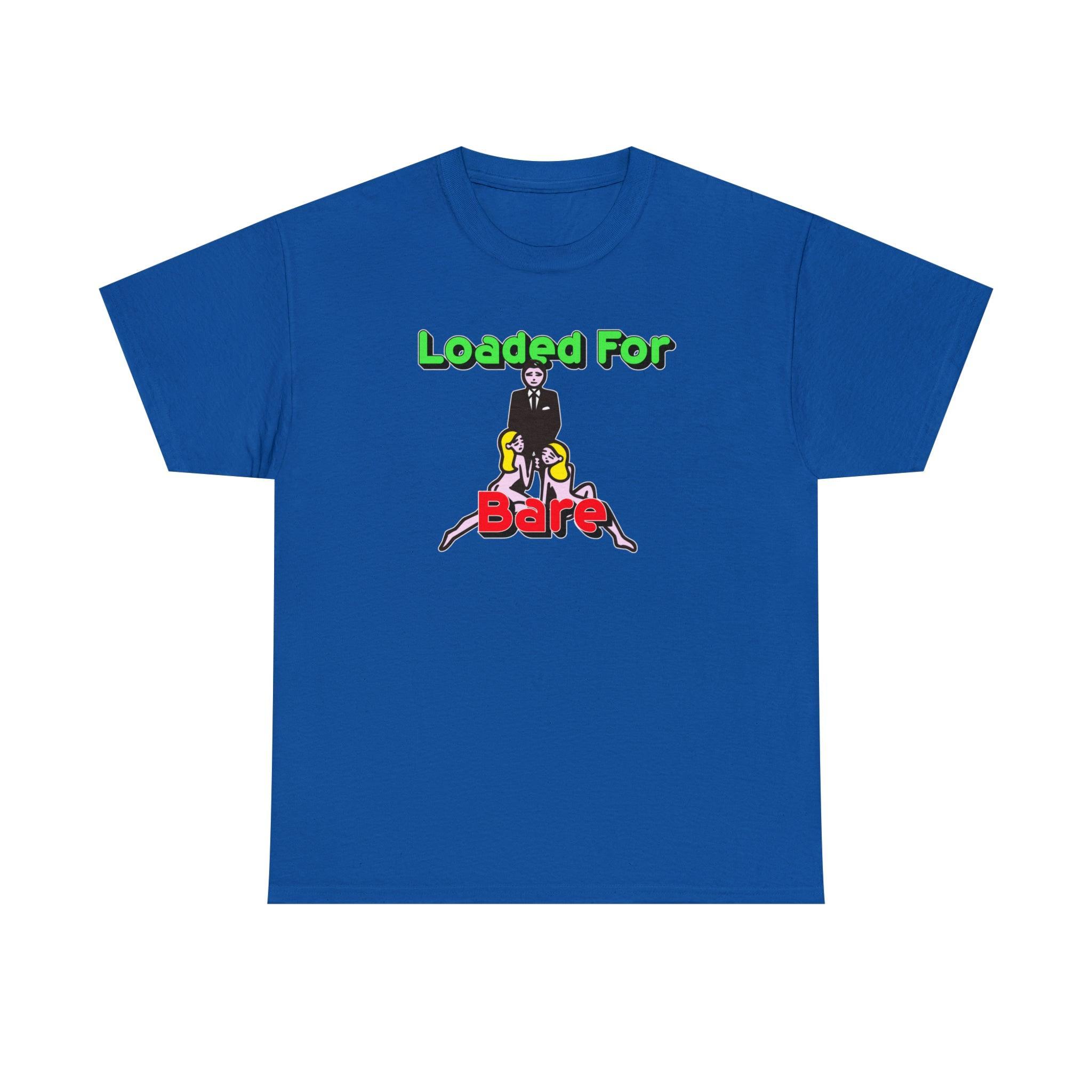 Loaded For Bare - T-Shirt - Witty Twisters Fashions