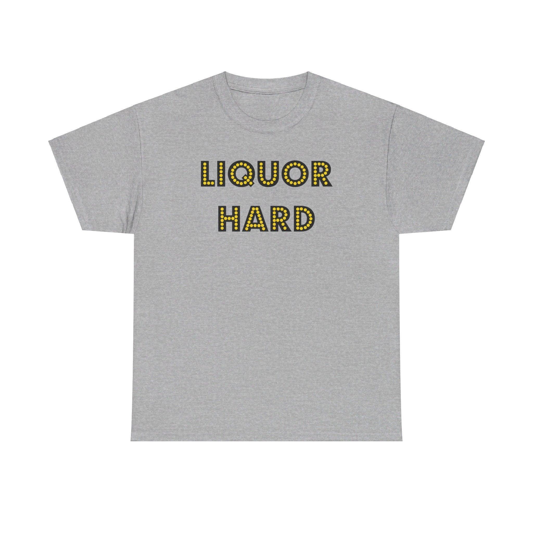 Liquor Hard - T-Shirt - Witty Twisters Fashions