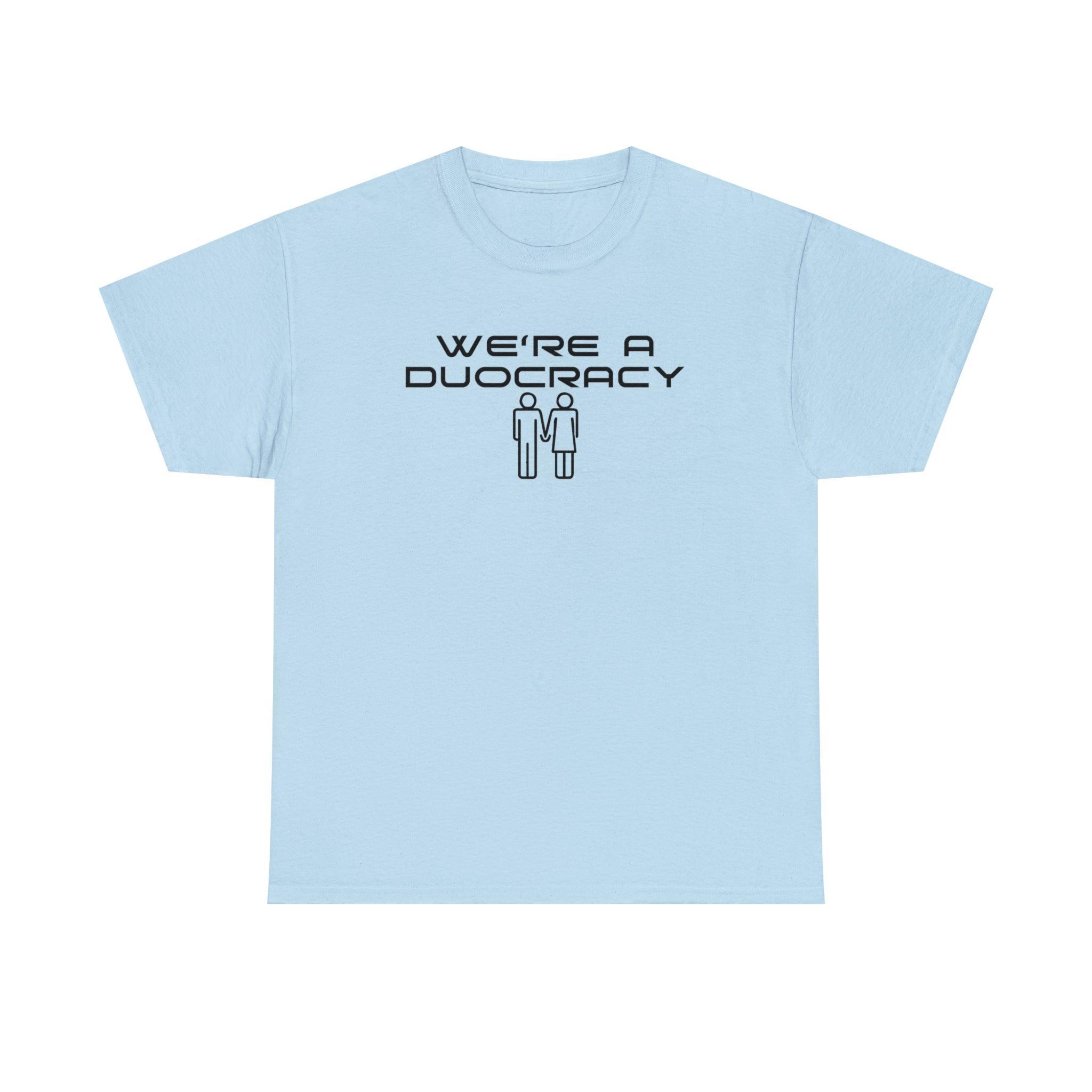 We're A Duocracy - T-Shirt - Witty Twisters Fashions