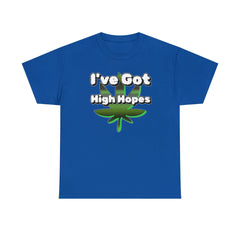 I've Got High Hopes - T-Shirt - Witty Twisters Fashions