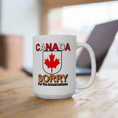 Canada Sorry for the Inconvenience - Ceramic Coffee Mug 11oz, 15oz - Witty Twisters Fashions