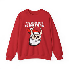 You break them No toys for you - Sweatshirt - Witty Twisters Fashions