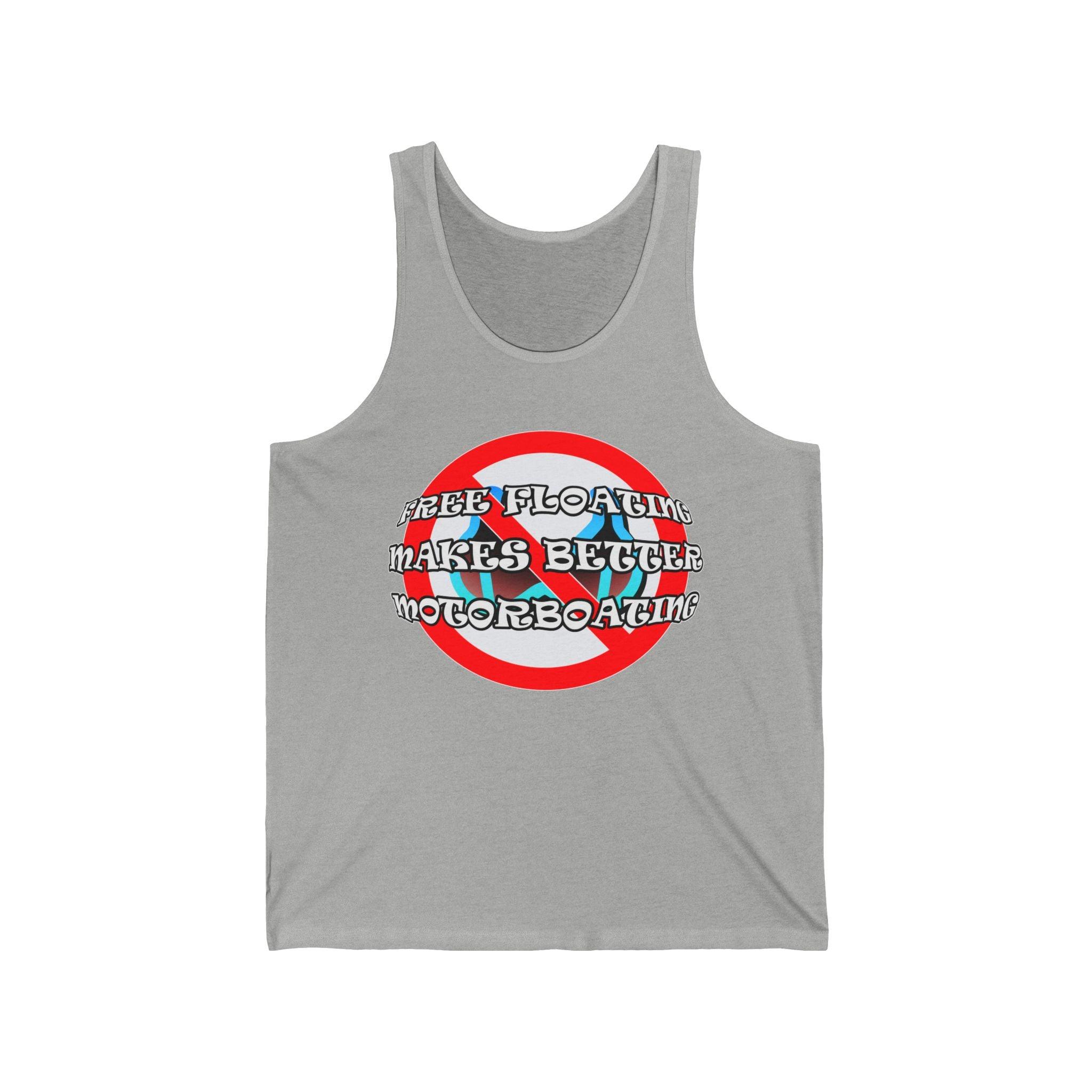 Free Floating Makes Better Motorboating - Tank Top - Witty Twisters Fashions