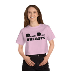 Double D-ish Breasts - Women's Champion Crop Top - Witty Twisters Fashions