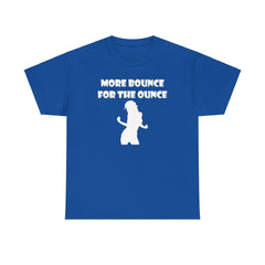 More Bounce For The Ounce - T-Shirt - Witty Twisters Fashions