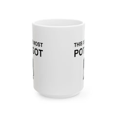 This Is The Most Pot I Got - Ceramic Coffee Mug 11oz, 15oz - Witty Twisters Fashions