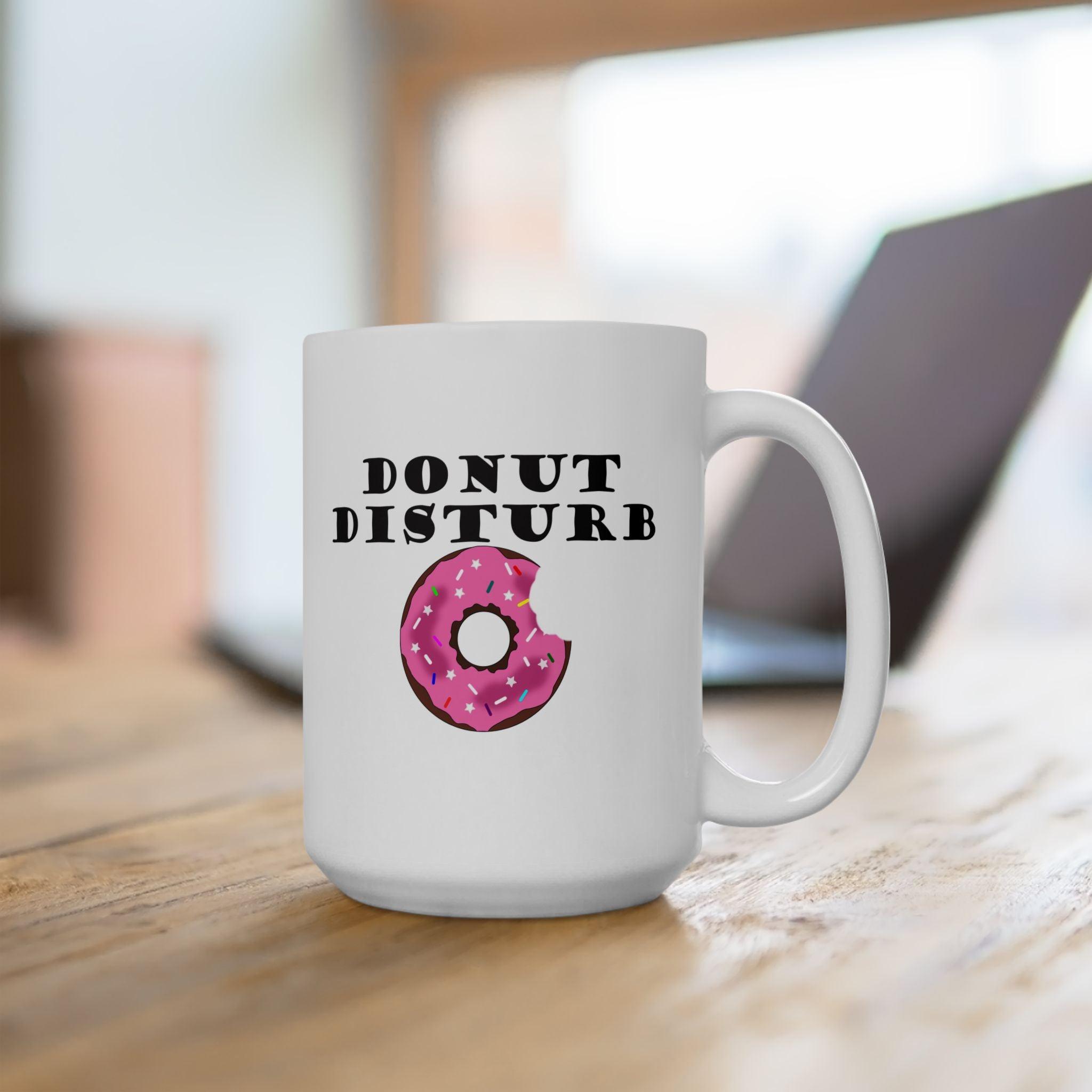 Donut Disturb - Ceramic Coffee Mug 11oz, 15oz - Witty Twisters Fashions