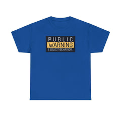 Public Warning I Solicit Behavior - T-Shirt - Witty Twisters Fashions