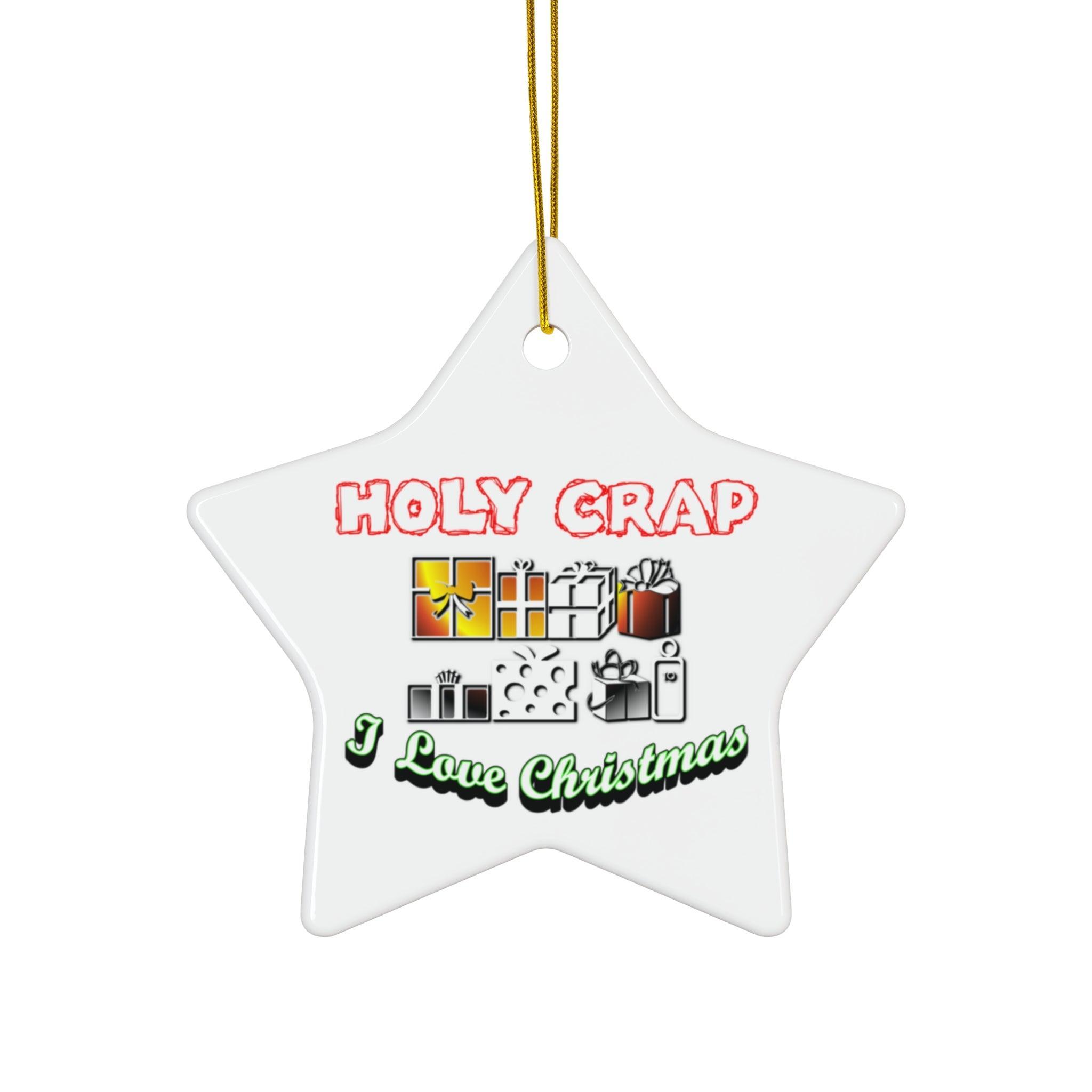 Holy Crap I Love Christmas - Ceramic Ornaments - Witty Twisters Fashions