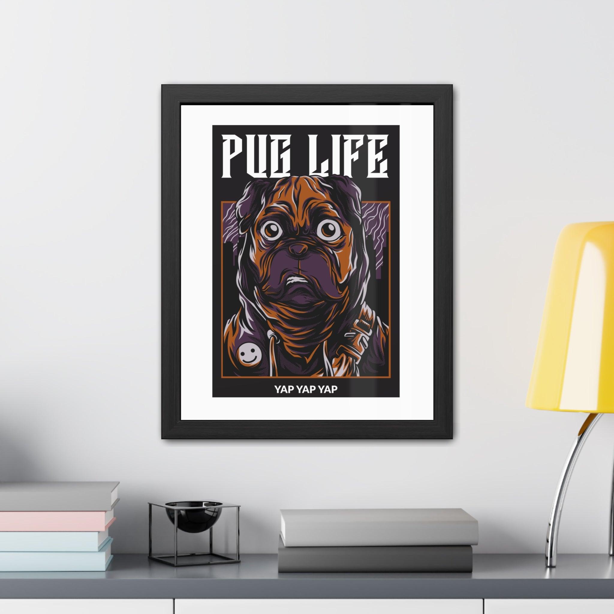 Pug Life - Framed Poster - Witty Twisters Fashions