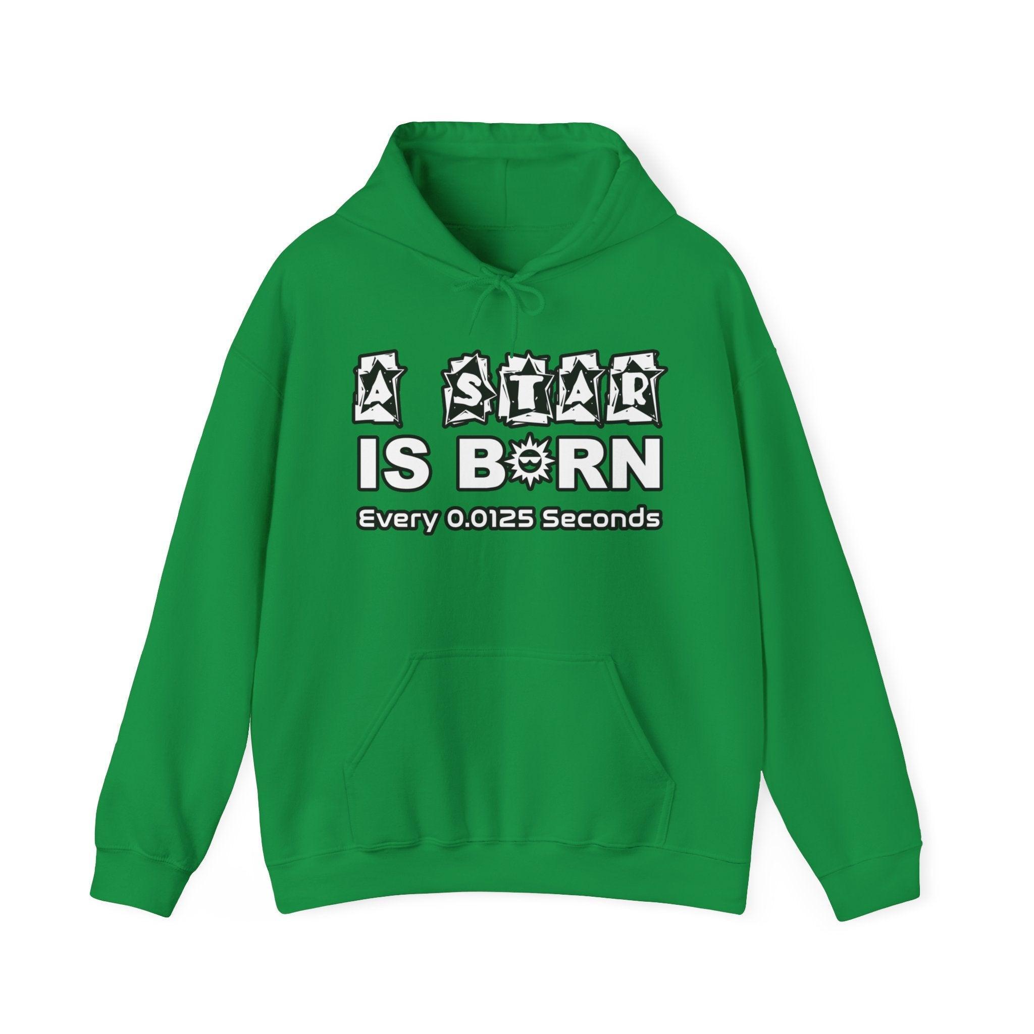A Star Is Born Every 0.0125 Seconds - Hoodie - Witty Twisters Fashions