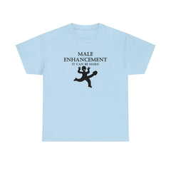 Male Enhancement It Can Be Hard - T-Shirt - Witty Twisters Fashions