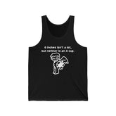 6 Inches Isn't A Lot, But Neither Is An A Cup. - Tank Top - Witty Twisters Fashions