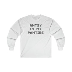 Antsy In My Panties - Long-Sleeve Tee - Witty Twisters Fashions