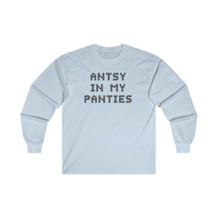 Antsy In My Panties - Long-Sleeve Tee - Witty Twisters Fashions