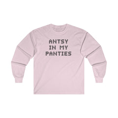 Antsy In My Panties - Long-Sleeve Tee - Witty Twisters Fashions