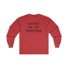 Antsy In My Panties - Long-Sleeve Tee - Witty Twisters Fashions