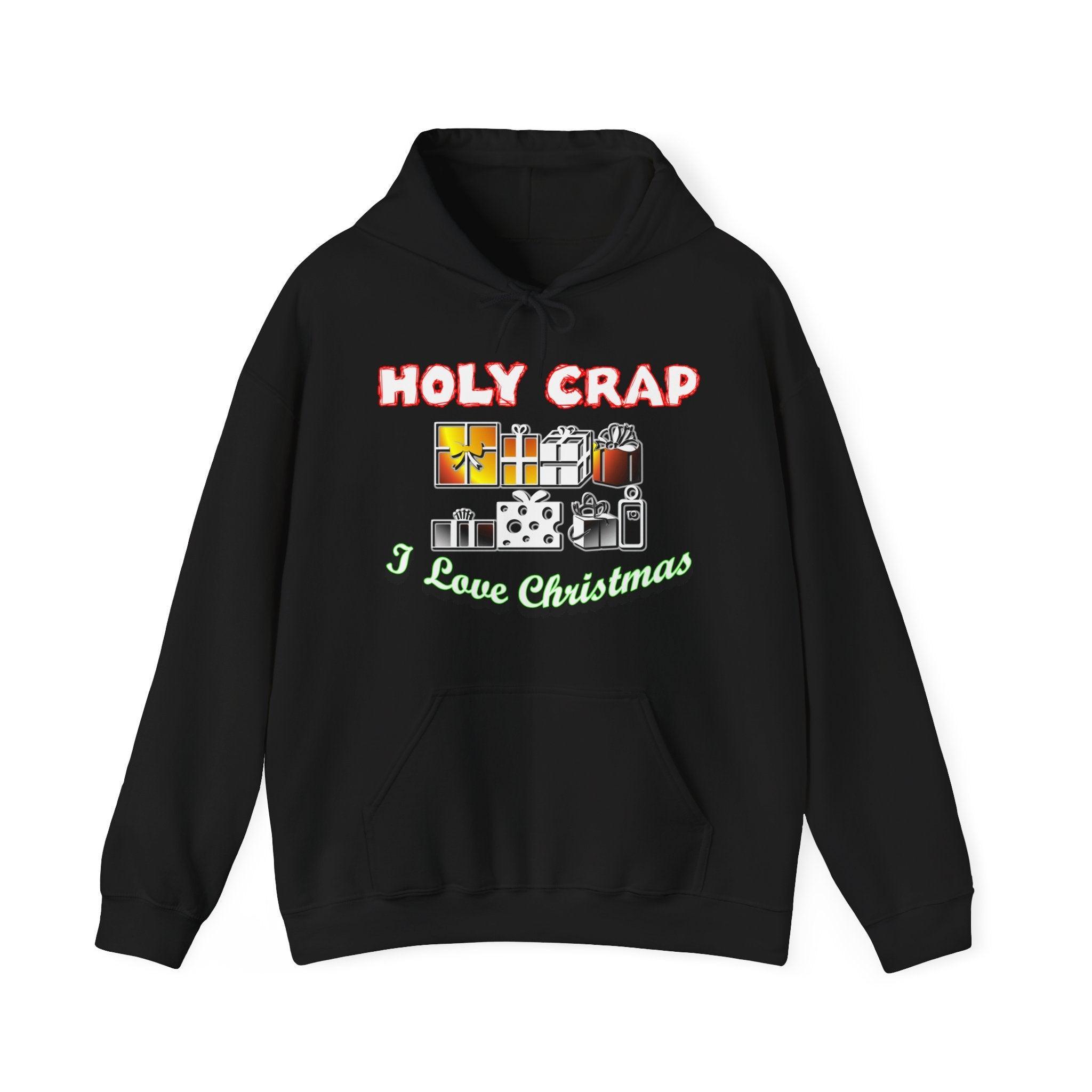 Holy Crap I Love Christmas - Hoodie - Witty Twisters Fashions