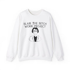 Blair The Bitch Work Project - Sweatshirt - Witty Twisters Fashions
