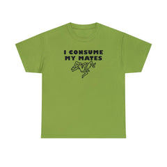 I Consume My Mates - T-Shirt - Witty Twisters Fashions