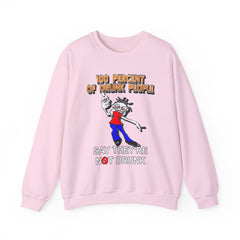 100 Percent Of Drunk People Say They're Not Drunk - Sweatshirt - Witty Twisters Fashions