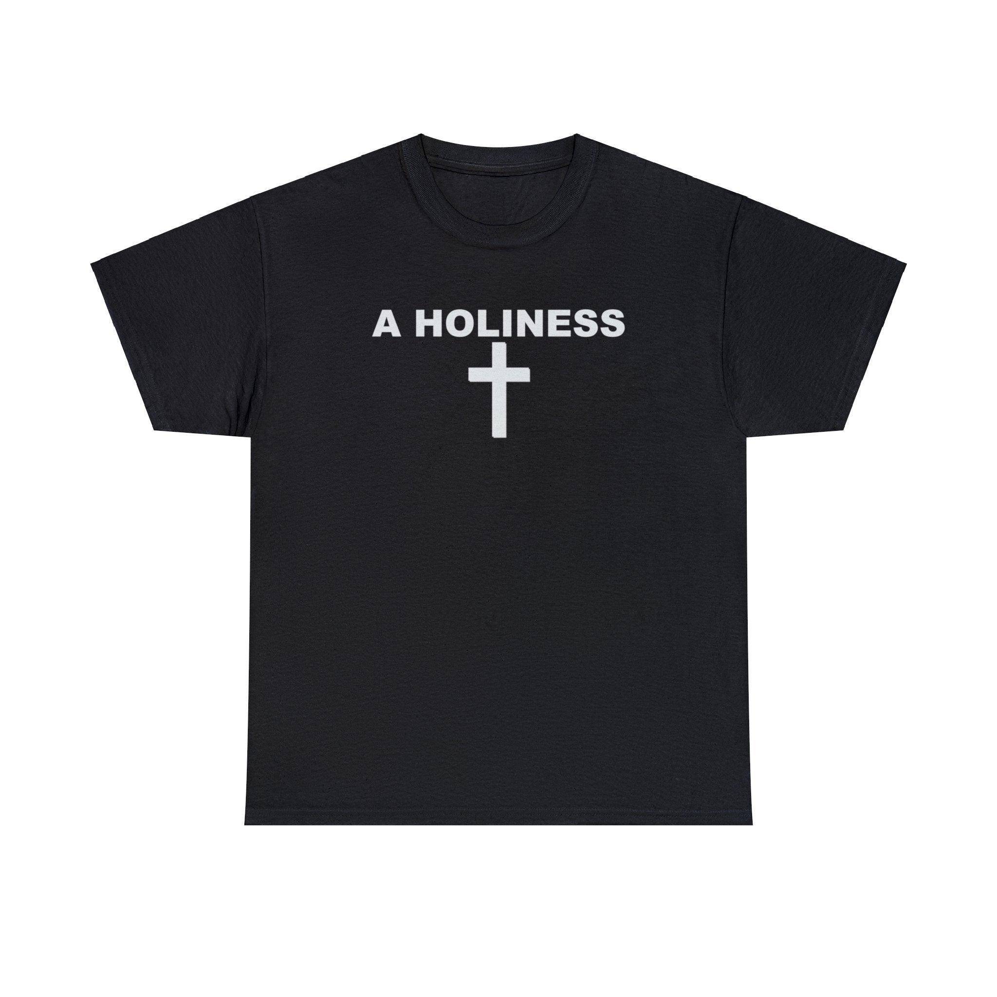 A Holiness - T-Shirt - Witty Twisters Fashions