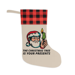 The Christmas tree is your presents - Christmas Stocking - Witty Twisters Fashions