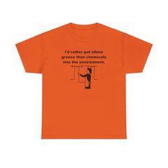 I'd rather put elbow grease than chemicals into the environment - T-Shirt - Witty Twisters Fashions