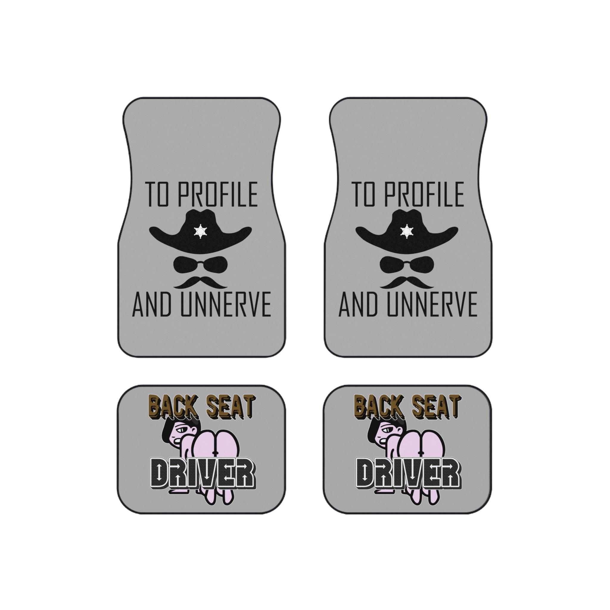 To Profile And Unnerve and Back Seat Driver - Car Floor Mats Set of 4 - Witty Twisters Fashions