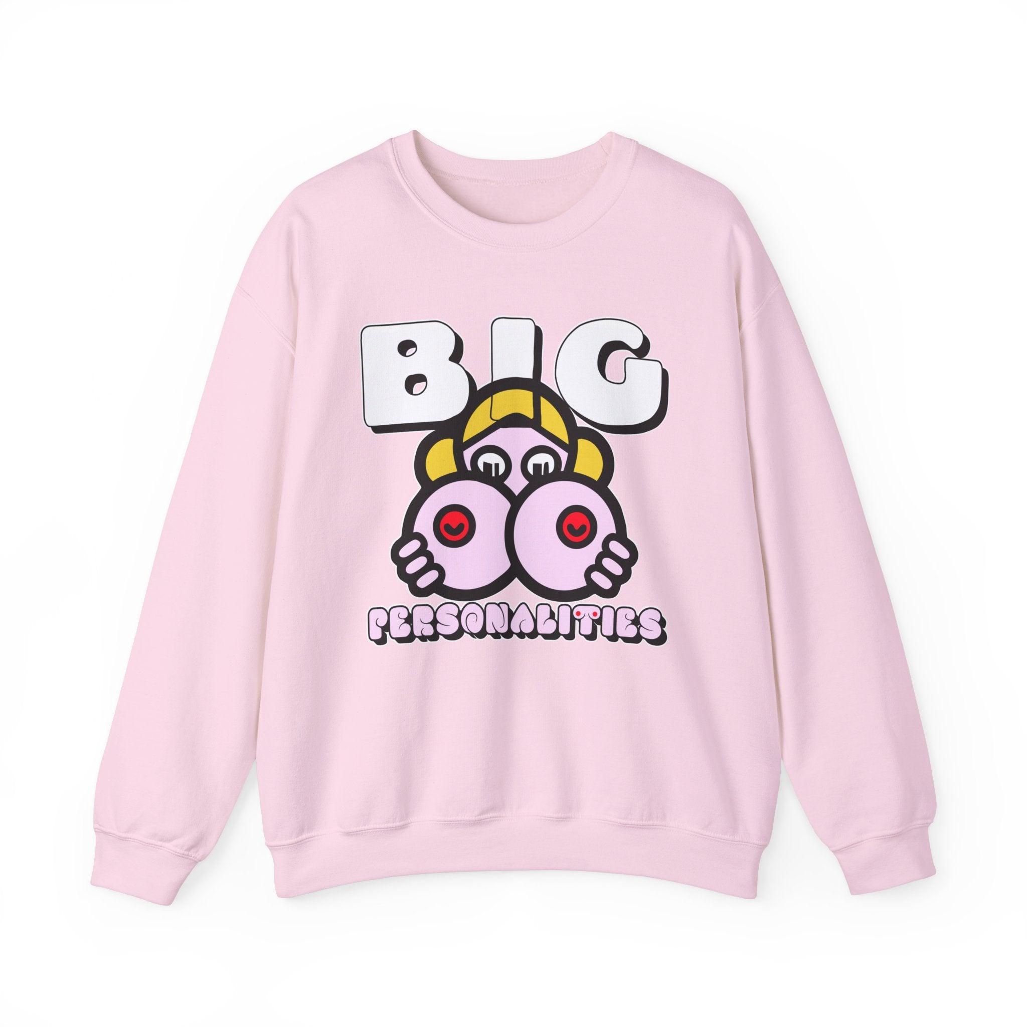 Big Personalities - Sweatshirt - Witty Twisters Fashions