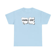 Cum On! - T-Shirt - Witty Twisters Fashions