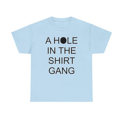 A Hole In The Shirt Gang - T-Shirt - Witty Twisters Fashions
