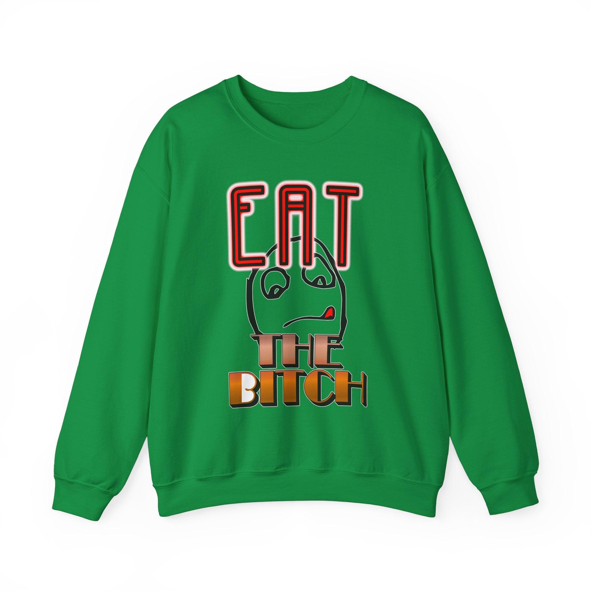 Eat The Bitch - Sweatshirt - Witty Twisters Fashions
