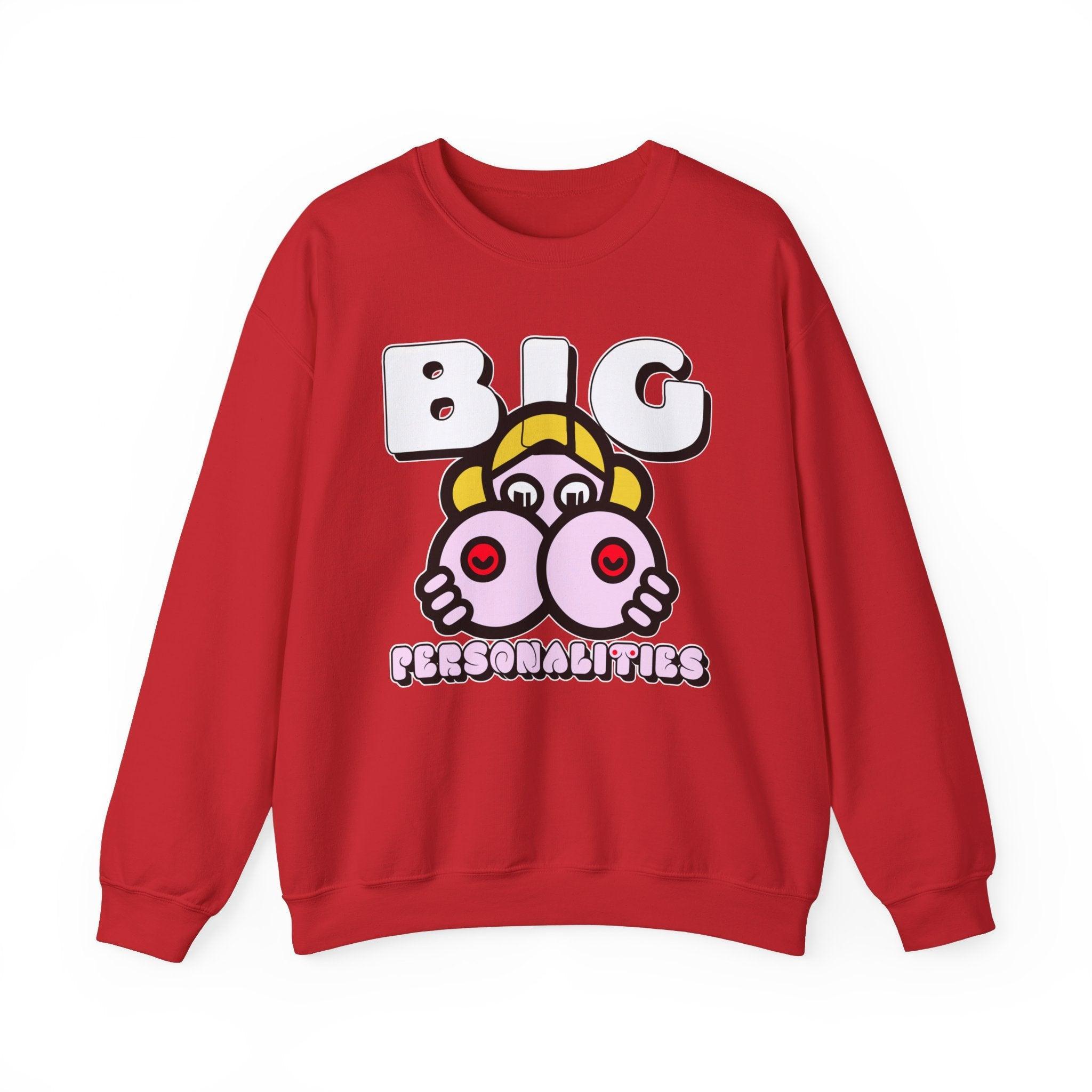 Big Personalities - Sweatshirt - Witty Twisters Fashions