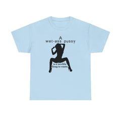 A wet-ass pussy is a terrible thing to waste. - T-Shirt - Witty Twisters Fashions