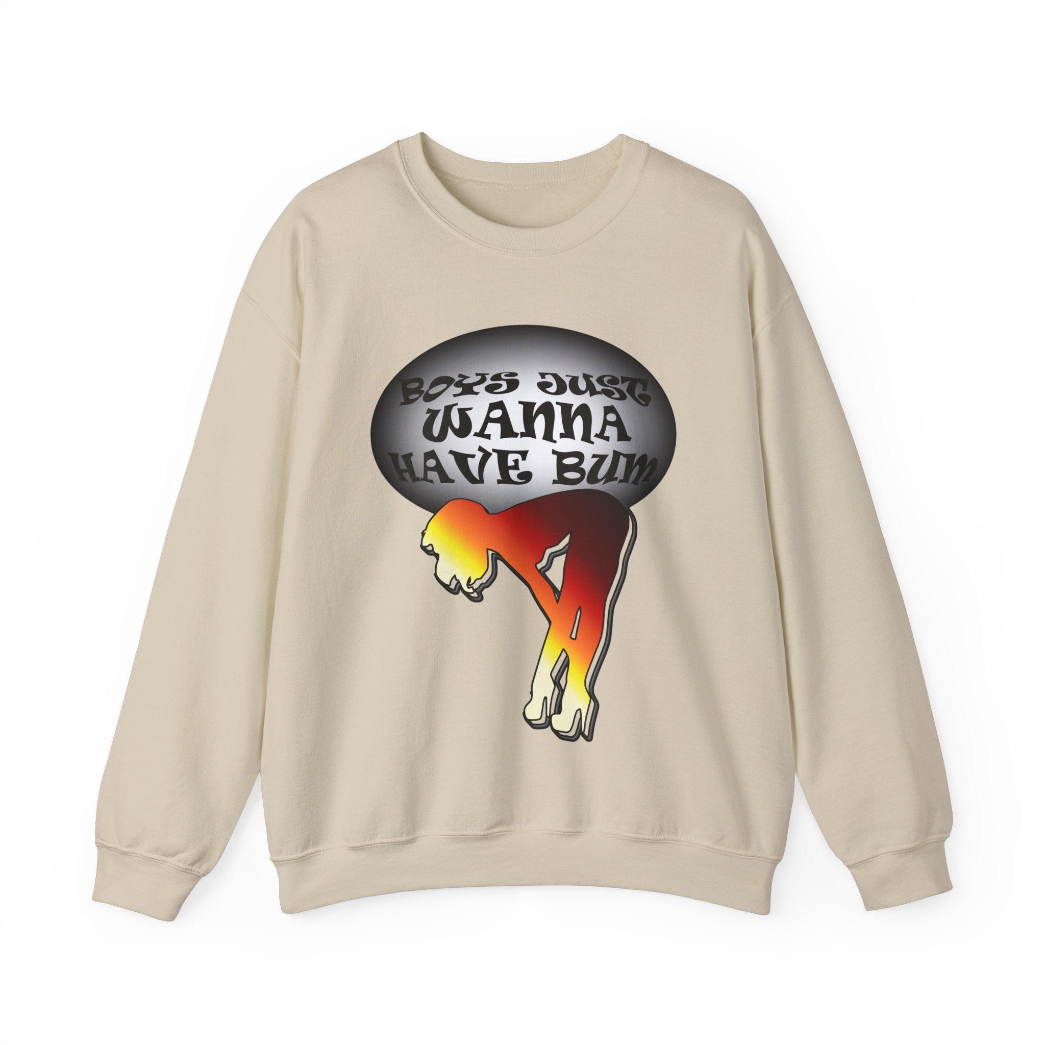 Boys Just Wanna Have Bum - Sweatshirt - Witty Twisters Fashions