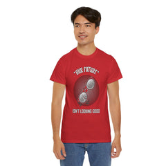 Our future isn't looking good - T-Shirt - Witty Twisters Fashions