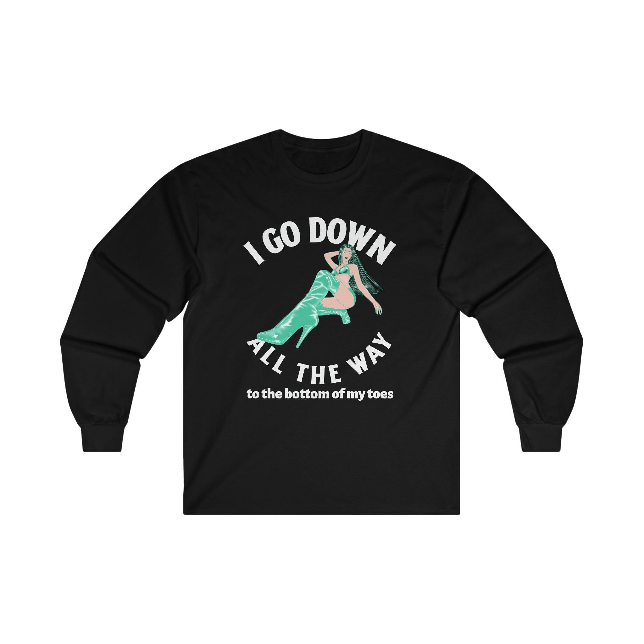 I Go Down All The Way To The Bottom Of My Toes - Long-Sleeve Tee - Witty Twisters Fashions
