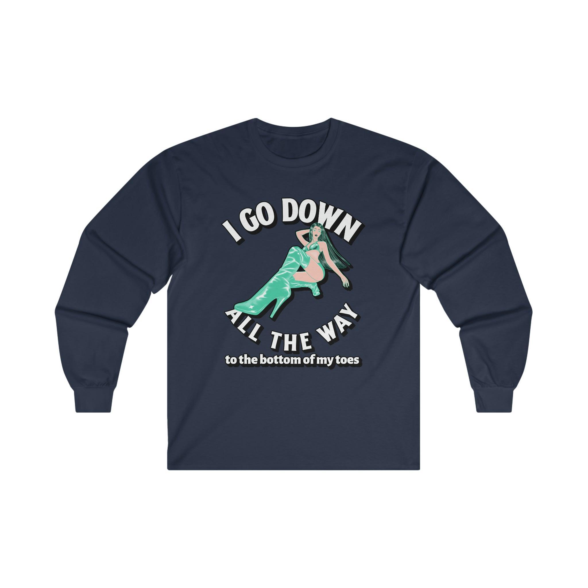 I Go Down All The Way To The Bottom Of My Toes - Long-Sleeve Tee - Witty Twisters Fashions