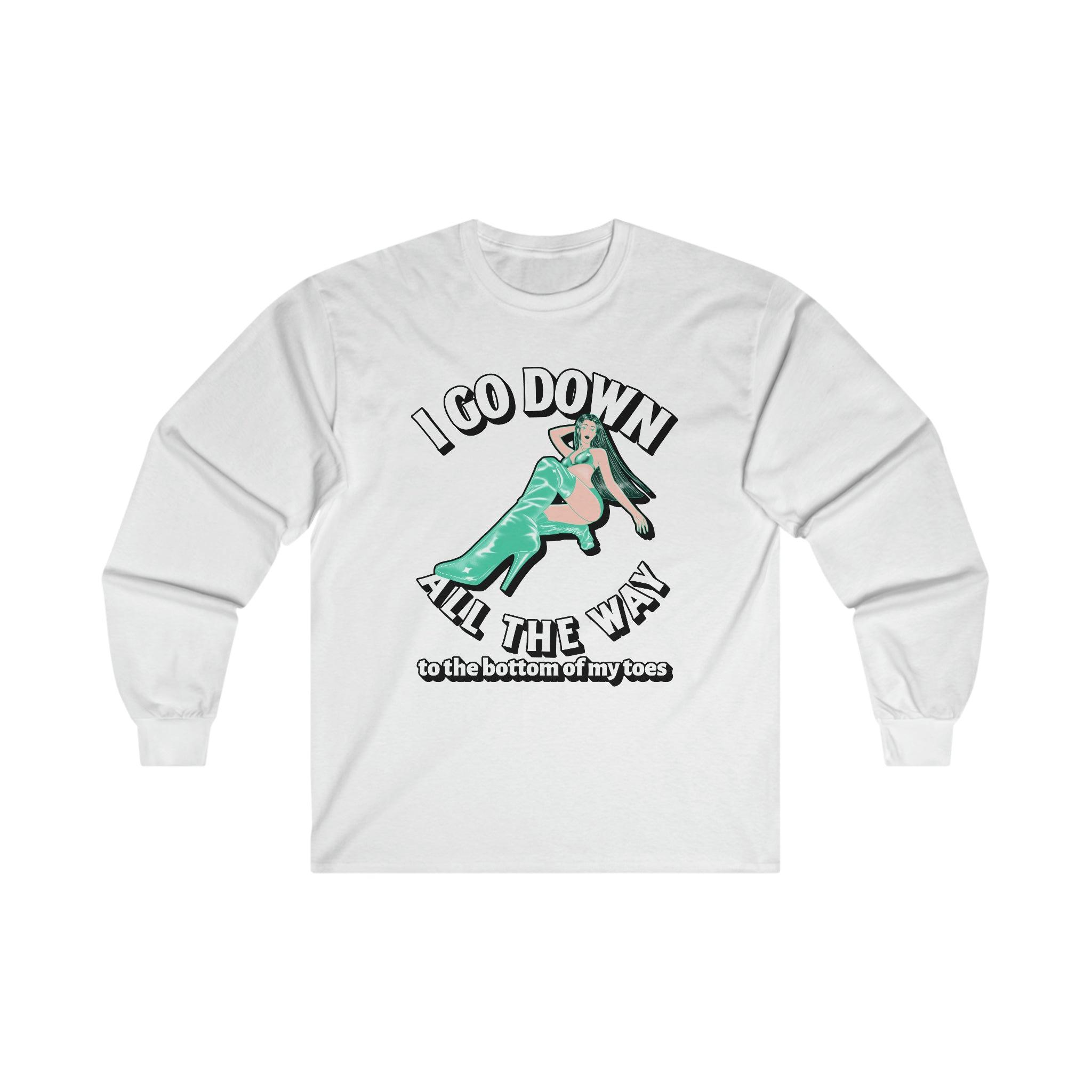 I Go Down All The Way To The Bottom Of My Toes - Long-Sleeve Tee - Witty Twisters Fashions