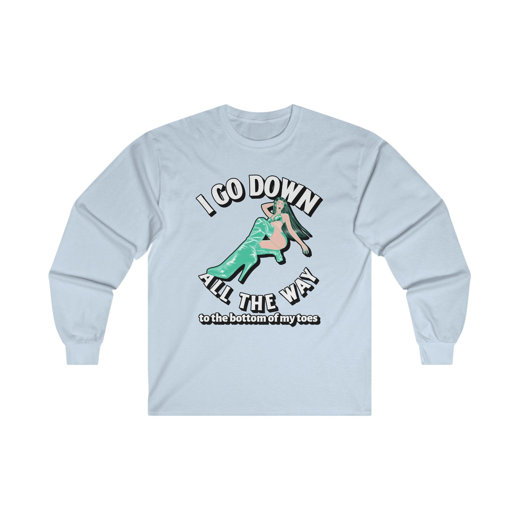 I Go Down All The Way To The Bottom Of My Toes - Long-Sleeve Tee - Witty Twisters Fashions